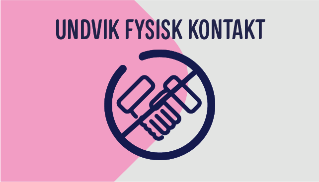 Undvik fysisk kontakt Undvik fysisk kontakt