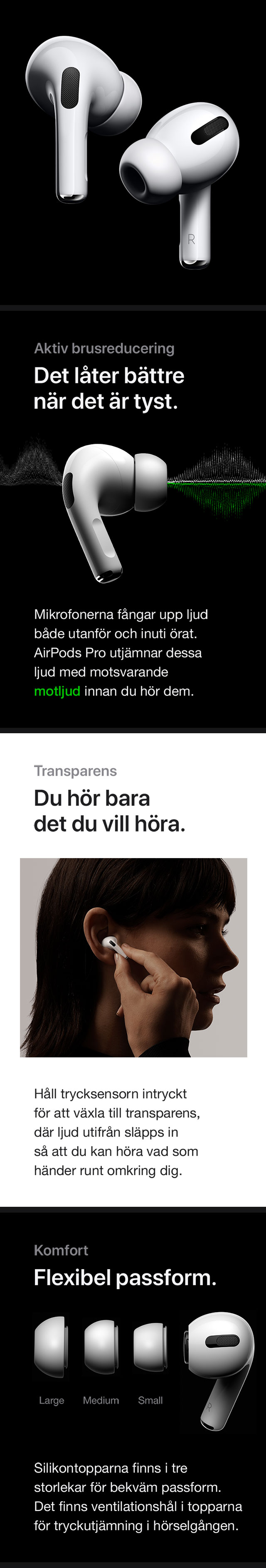 AirPods Pro med aktiv brusreducering och Transparent ljud - så du endast hör det du vill höra. Flexibel, anpassningsbar passform! AirPods Pro