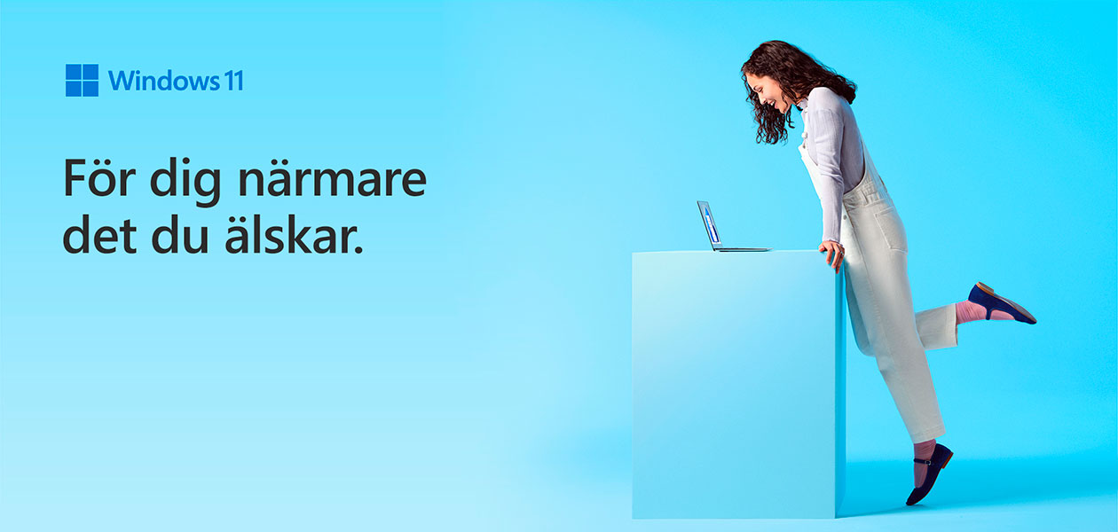 Windows 11 - för dig närmare det du älskar Windows 11 - för dig närmare det du älskar