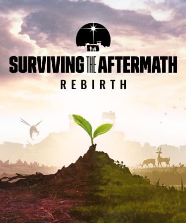 Surviving the Aftermath - Rebirth - PC Windows