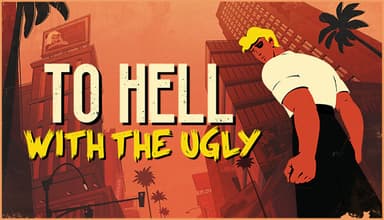 To Hell With The Ugly - PC Windows,Mac OSX,Linux