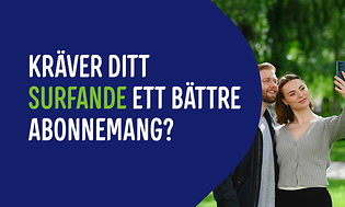 Toppbanner med texten: Kräver ditt surfande ett bättre abonnemang?