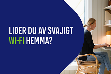 Top banner med texten Lider du av svajigt WI-FI hemma?