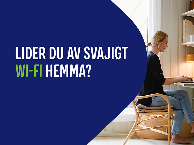 Top banner med texten Lider du av svajigt WI-FI hemma?