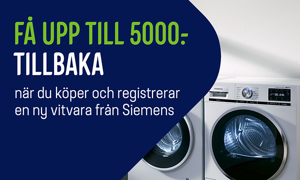 Få upp till 5000 kr tillbaka när du köper och registrerar en ny vitvara från Siemens